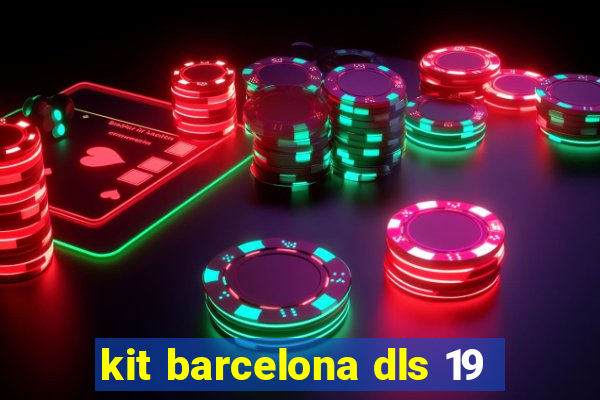 kit barcelona dls 19